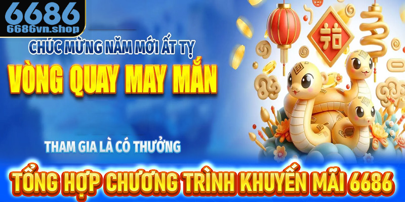 Tổng hợp chương trình khuyến mãi nổi bật của 6686